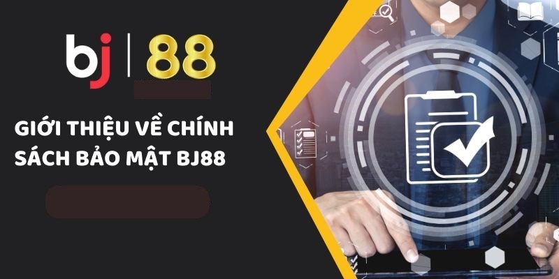 Chính sách bảo mật tại BJ88 vô cùng cần thiết