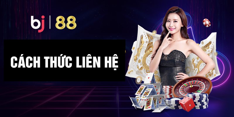Cách liên hệ BJ88 nhanh chóng