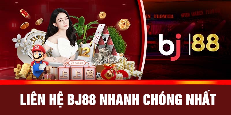 Liên hệ với BJ88 nhanh chóng nhất